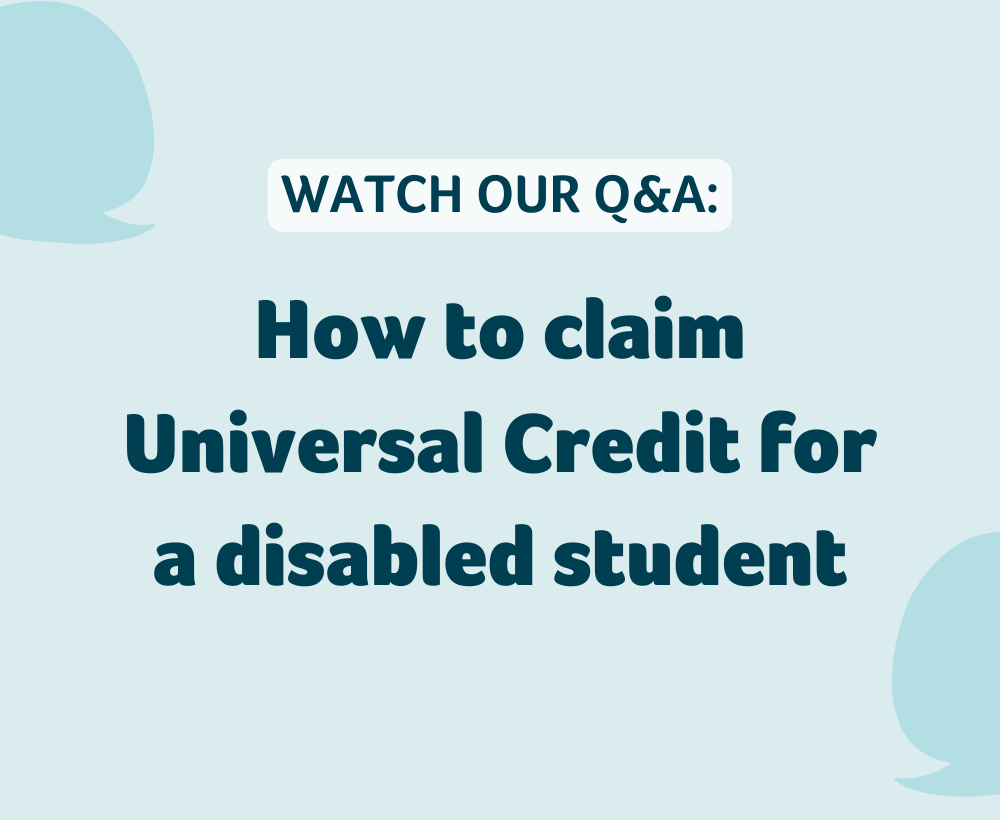Blue banner with text: "Watch our Q&A - How to claim Universal Credit for a disabled student"