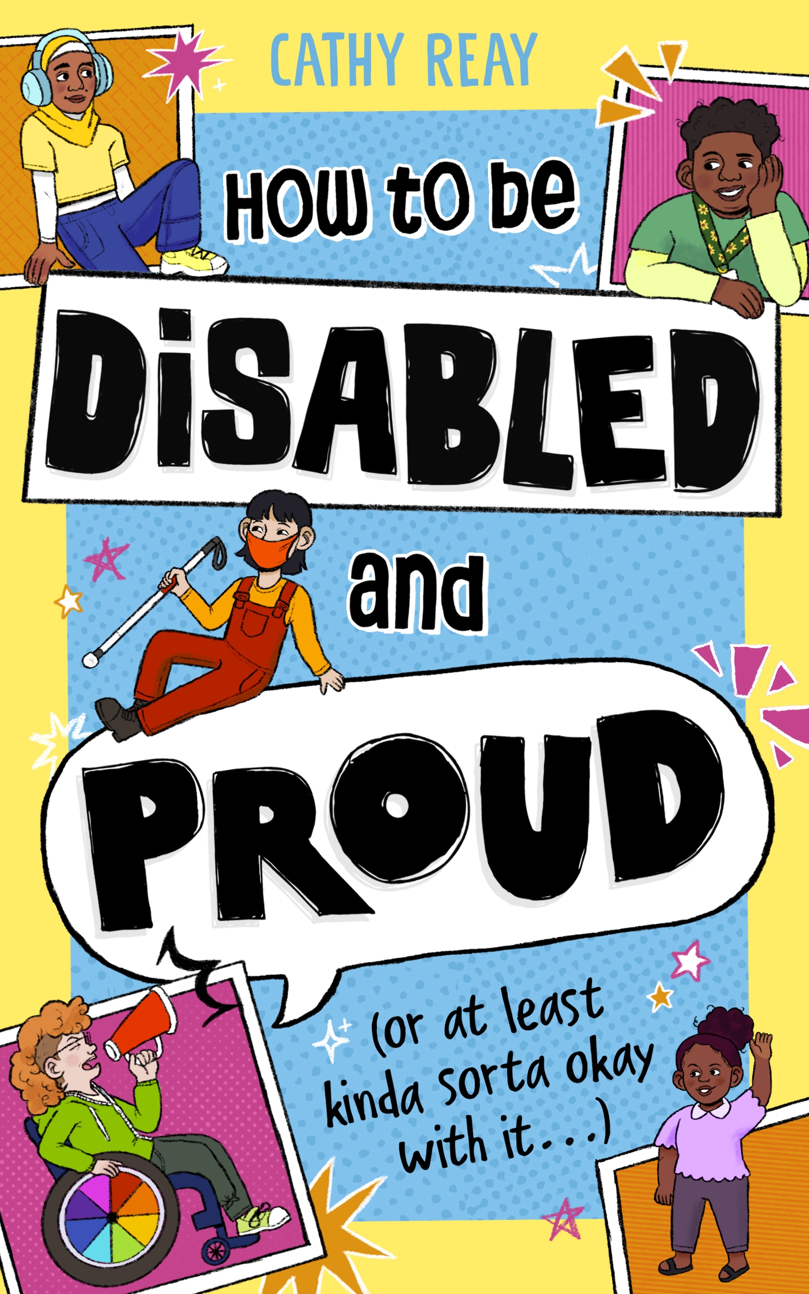 Cover art of the book 'How to be disabled and proud (or kinda sorta ok with it...)' by Cathy Reay